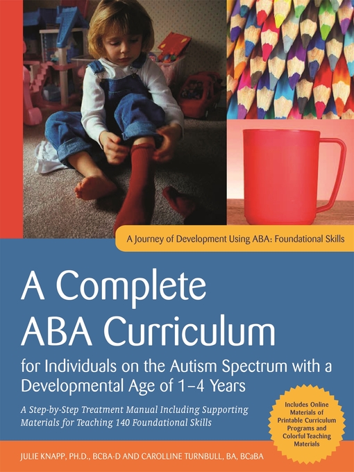 Title details for A Complete ABA Curriculum for Individuals on the Autism Spectrum with a Developmental Age of 1-4 Years by Julie Knapp - Available
